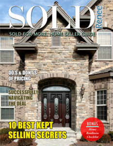 request your free SOLD - a beautiful 28 page Home Seller's Guide with articles on what to do to prepare your home to sell, pricing suggestions, check lists, what to do when you have pets, navigating the deal and more helpful tips, mailed to your home at no cost to you.